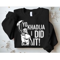 Yo Khadija I Did It Sweatshirt