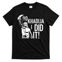 Yo Khadija I Did It T-Shirt