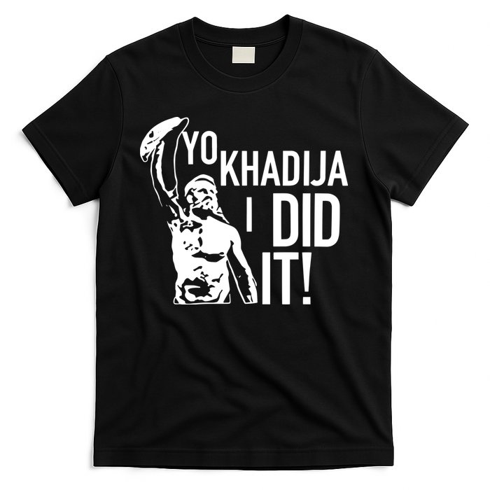 Yo Khadija I Did It T-Shirt