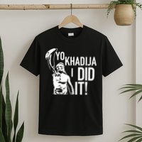 Yo Khadija I Did It T-Shirt