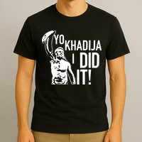 Yo Khadija I Did It T-Shirt