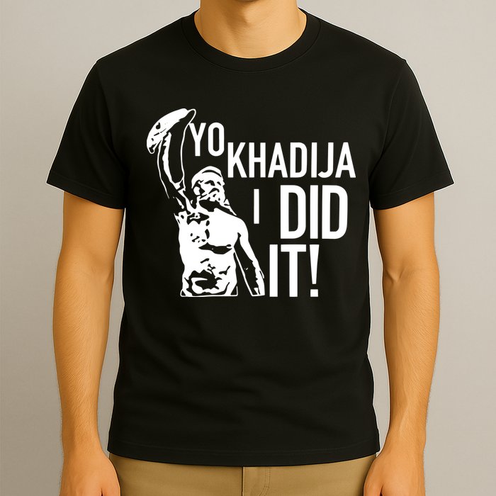 Yo Khadija I Did It T-Shirt