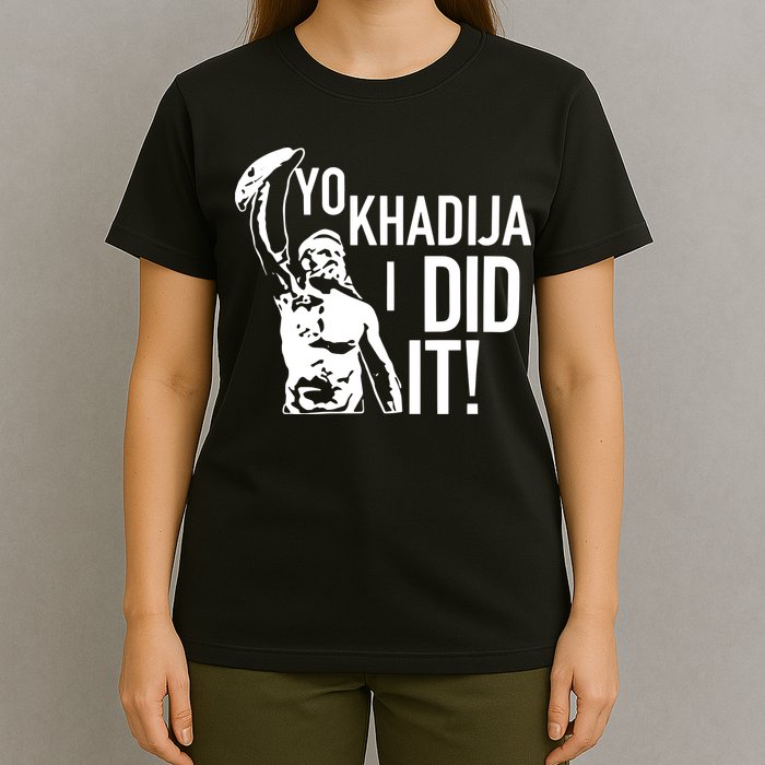 Yo Khadija I Did It T-Shirt