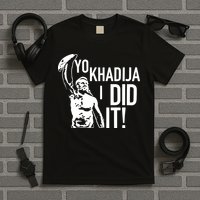 Yo Khadija I Did It T-Shirt