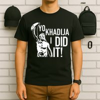 Yo Khadija I Did It T-Shirt