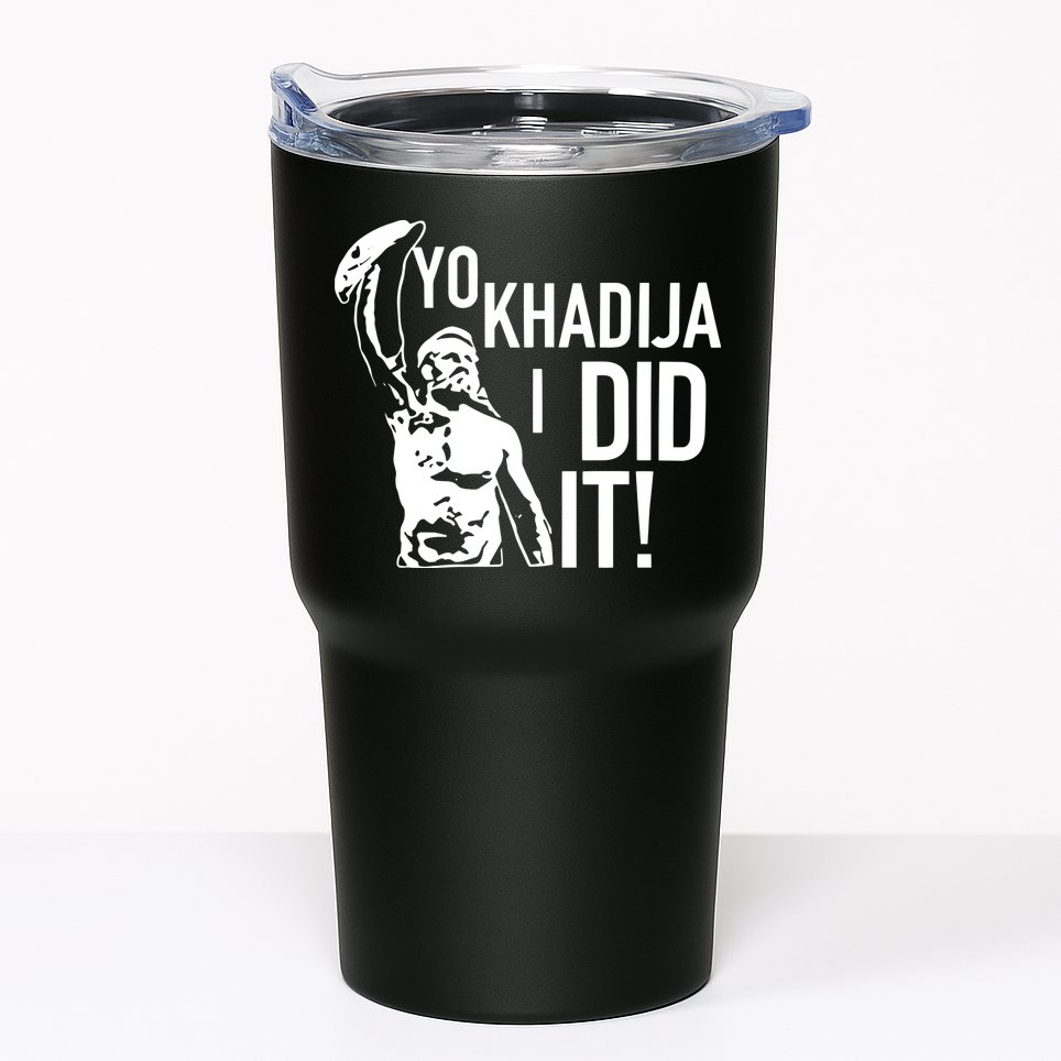 Yo Khadija I Did It Tumbler