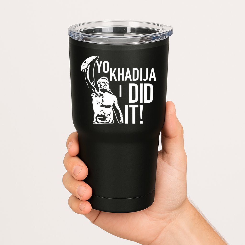 Yo Khadija I Did It Tumbler