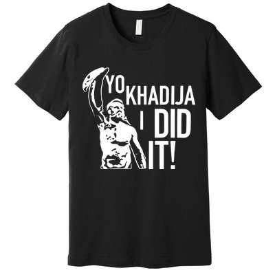 Yo Khadija I Did It Premium T-Shirt