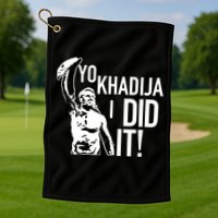 Yo Khadija I Did It Golf Towel