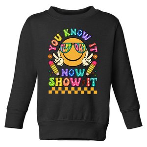 You Know It Now Show It State Testing. Toddler Sweatshirt