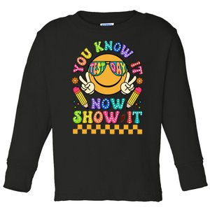 You Know It Now Show It State Testing. Toddler Long Sleeve Shirt