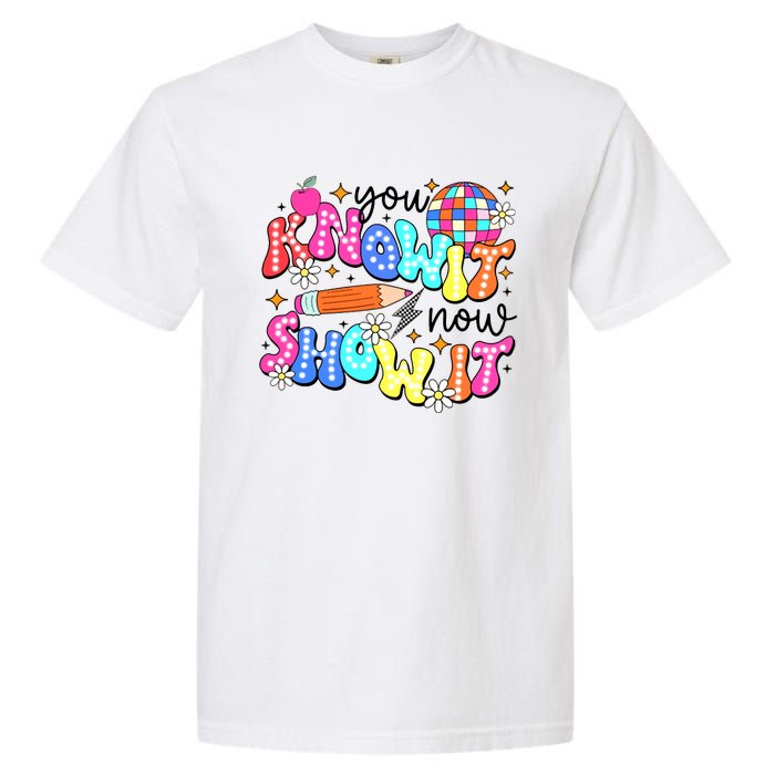 You Know It Now Show It State Testing Garment-Dyed Heavyweight T-Shirt