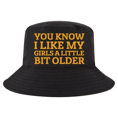 You Know I Like My Girl A Little Bit Older Cool Comfort Performance Bucket Hat