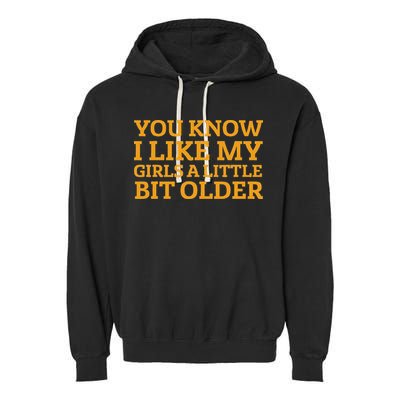 You Know I Like My Girl A Little Bit Older Garment-Dyed Fleece Hoodie