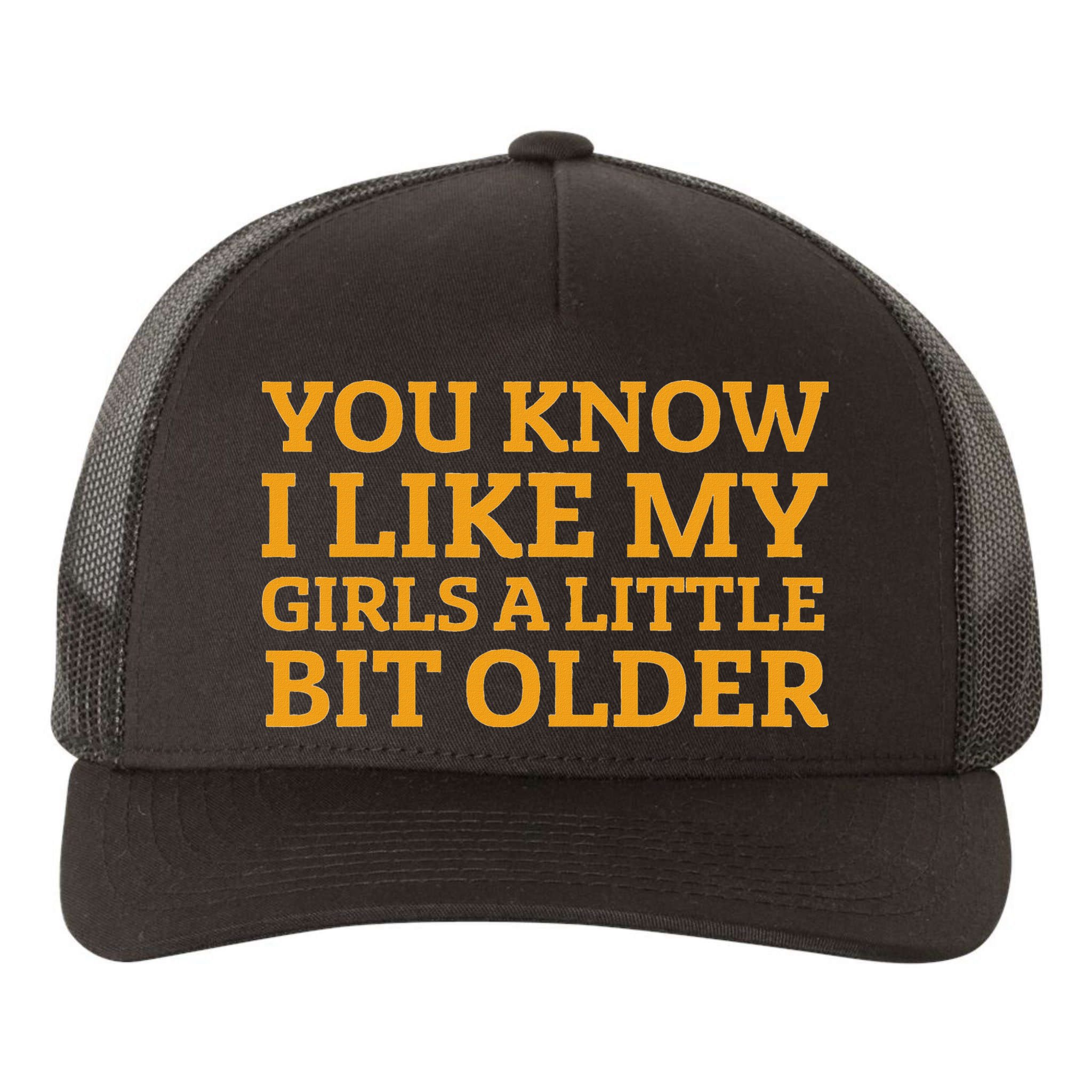 You Know I Like My Girl A Little Bit Older Yupoong Adult 5-Panel Trucker Hat