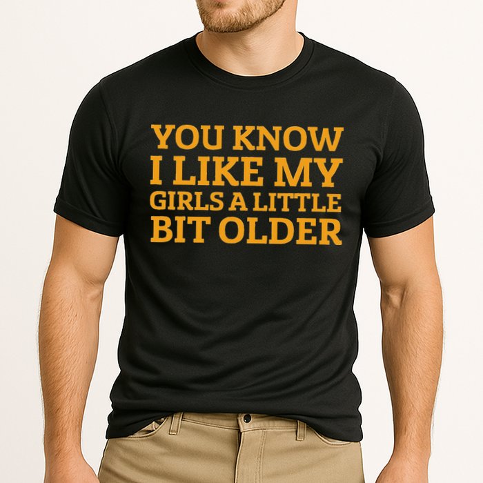 You Know I Like My Girl A Little Bit Older Performance Shirt
