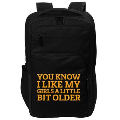You Know I Like My Girl A Little Bit Older Impact Tech Backpack