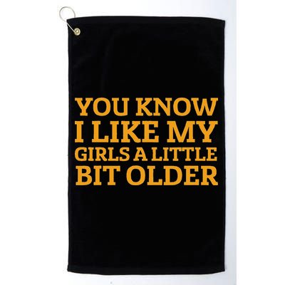 You Know I Like My Girl A Little Bit Older Golf Towel