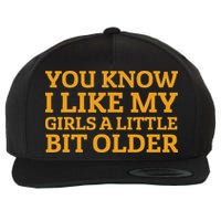 You Know I Like My Girl A Little Bit Older Wool Snapback Cap