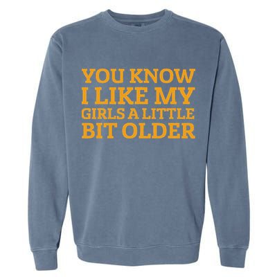 You Know I Like My Girl A Little Bit Older Garment-Dyed Sweatshirt