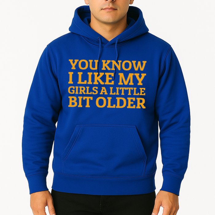 You Know I Like My Girl A Little Bit Older Hoodie