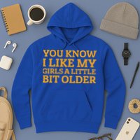 You Know I Like My Girl A Little Bit Older Hoodie