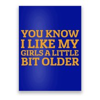 You Know I Like My Girl A Little Bit Older Poster