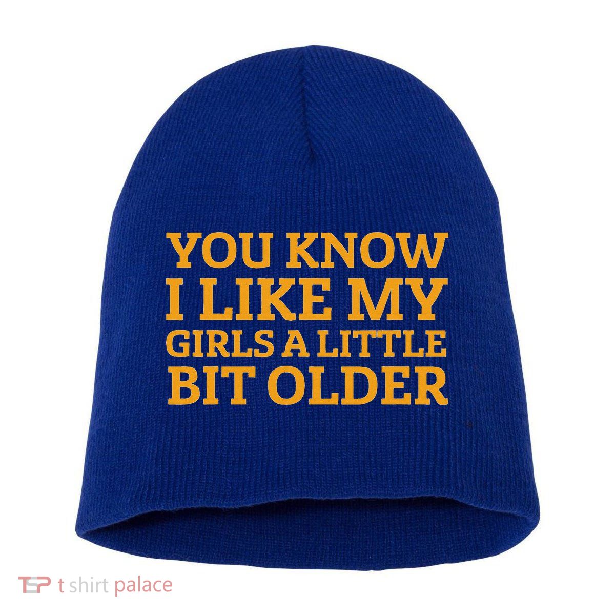 You Know I Like My Girl A Little Bit Older Short Acrylic Beanie