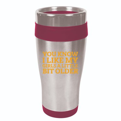 You Know I Like My Girl A Little Bit Older 16oz Travel Tumbler
