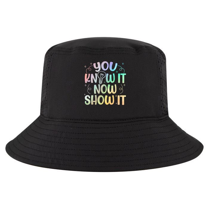 You Know It Now Show It Testing Day Teacher Cool Comfort Performance Bucket Hat