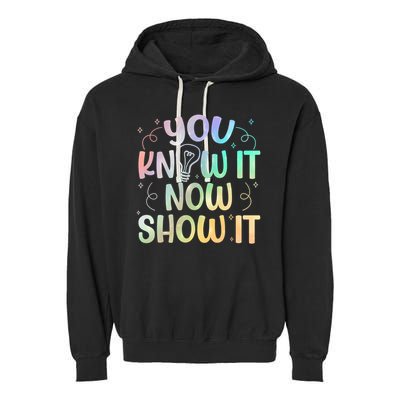 You Know It Now Show It Testing Day Teacher Garment-Dyed Fleece Hoodie