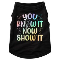You Know It Now Show It Testing Day Teacher Doggie Tank