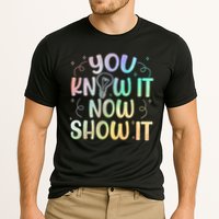 You Know It Now Show It Testing Day Teacher Performance Shirt
