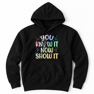 You Know It Now Show It Testing Day Teacher Hoodie