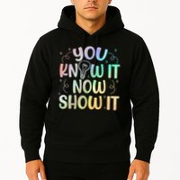 You Know It Now Show It Testing Day Teacher Hoodie
