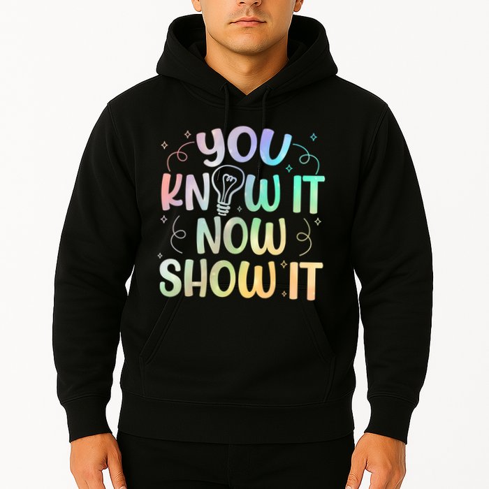 You Know It Now Show It Testing Day Teacher Hoodie