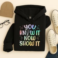 You Know It Now Show It Testing Day Teacher Hoodie