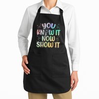 You Know It Now Show It Testing Day Teacher Full-Length Apron With Pockets
