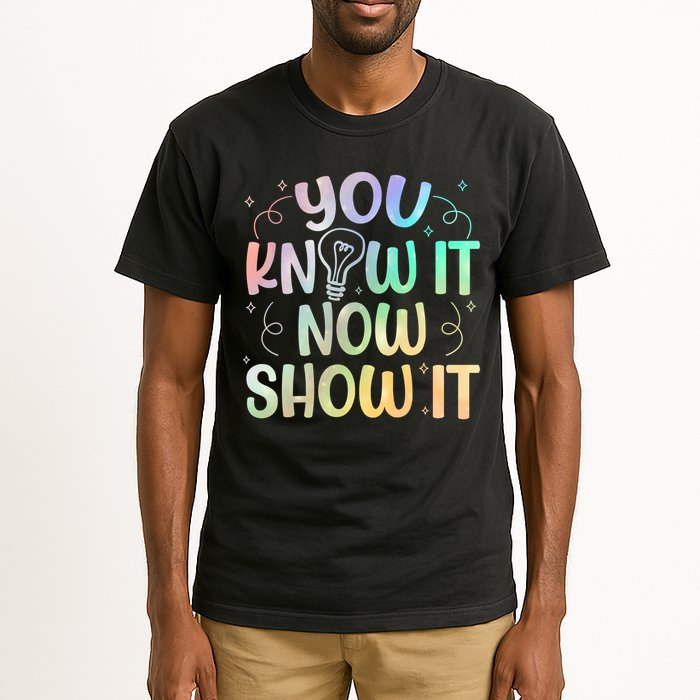 You Know It Now Show It Testing Day Teacher Tall T-Shirt
