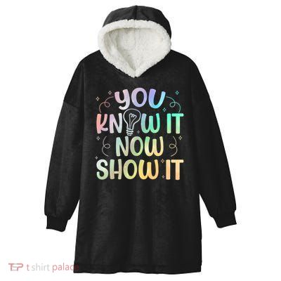 You Know It Now Show It Testing Day Teacher Hooded Wearable Blanket