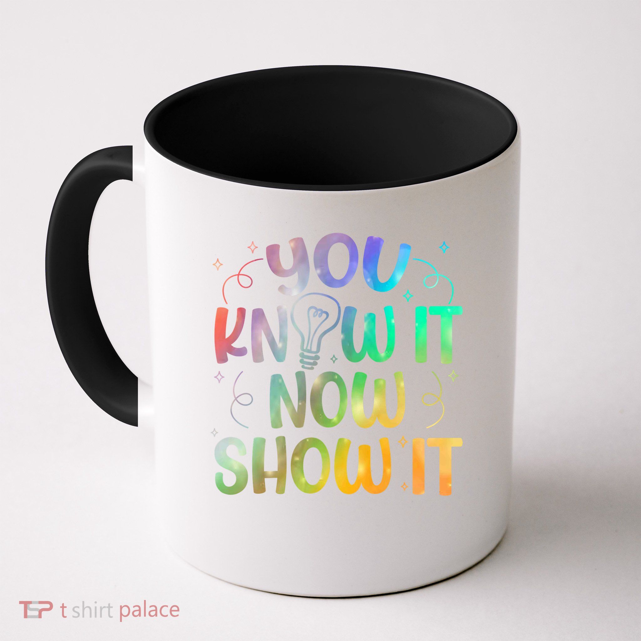 You Know It Now Show It Testing Day Teacher Mug