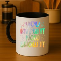 You Know It Now Show It Testing Day Teacher Mug