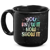 You Know It Now Show It Testing Day Teacher 15oz Campfire Ceramic Mug