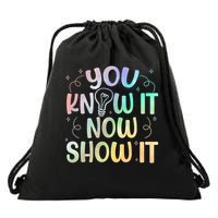 You Know It Now Show It Testing Day Teacher Drawstring Bag