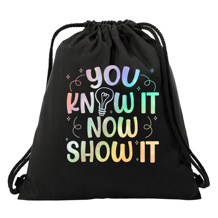 You Know It Now Show It Testing Day Teacher Drawstring Bag