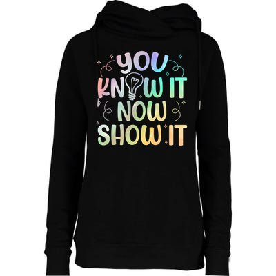You Know It Now Show It Testing Day Teacher Womens Funnel Neck Pullover Hood