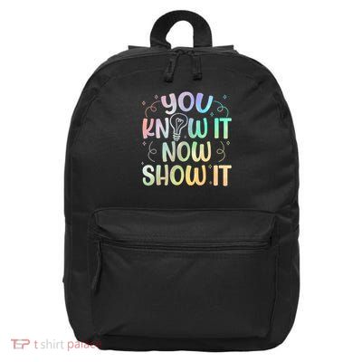 You Know It Now Show It Testing Day Teacher 16 in Basic Backpack