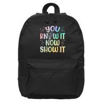 You Know It Now Show It Testing Day Teacher 16 in Basic Backpack