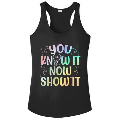 You Know It Now Show It Testing Day Teacher Ladies PosiCharge Competitor Racerback Tank
