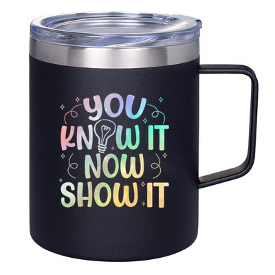 You Know It Now Show It Testing Day Teacher 12oz Stainless Steel Coffee Mug